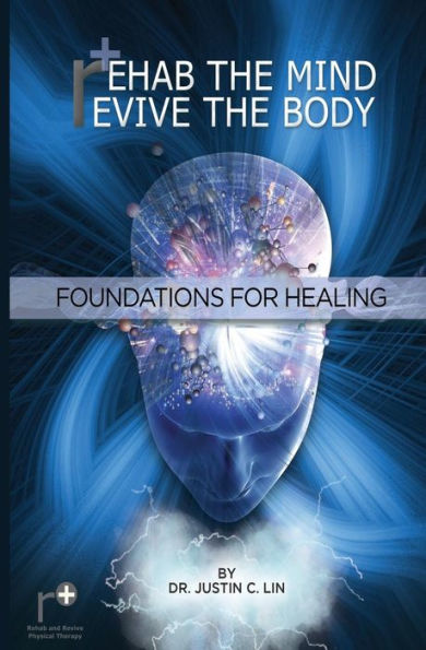 Rehab The Mind, Revive The Body: Foundations For Healing