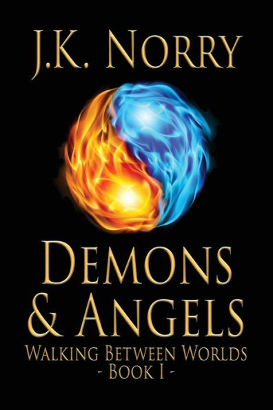 Walking Between Worlds: Demons & Angels, Book 1