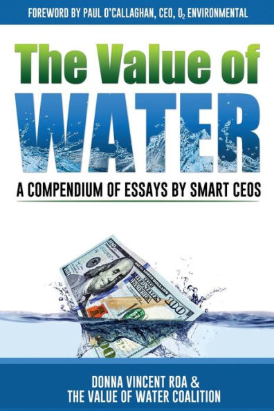 The Value Of Water: A Compendium Of Essays By Smart Ceos