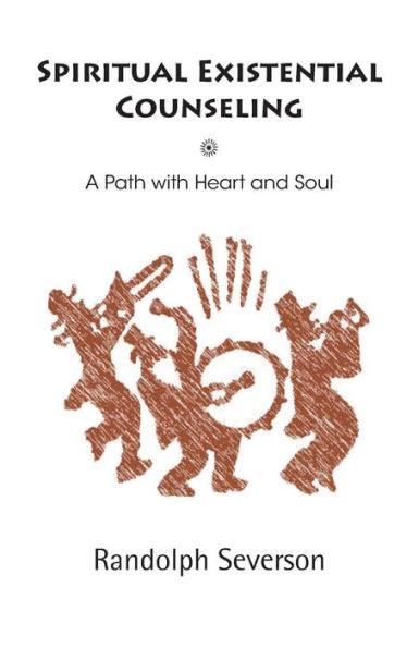 Spiritual Existential Counseling: A Path With Heart And Soul
