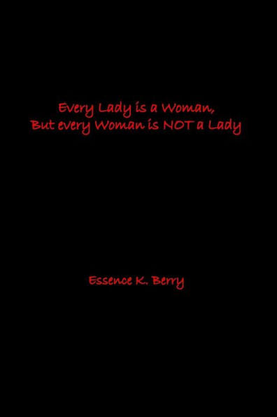 Every Lady Is A Woman, But Every Woman Is Not A Lady
