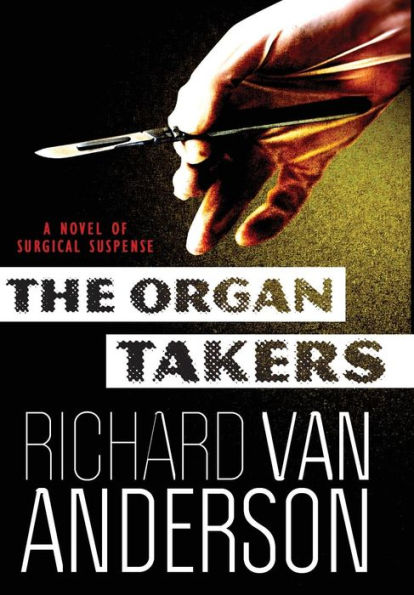 The Organ Takers: A Novel Of Surgical Suspense
