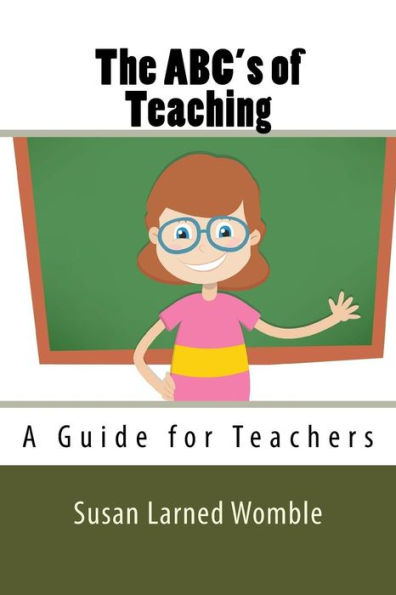 The Abc's Of Teaching: A Guide For Teachers