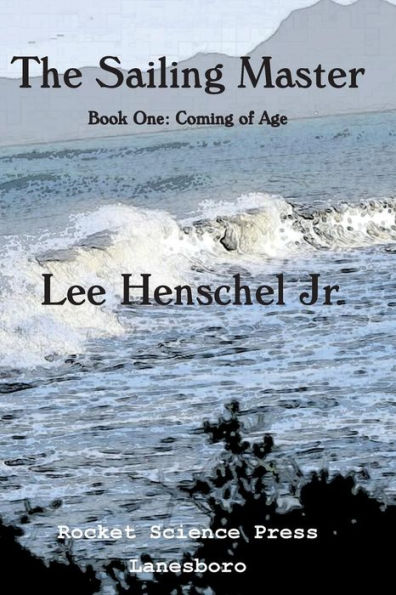 The Sailing Master: Book One: Coming Of Age (The Sailing Master Book Series)