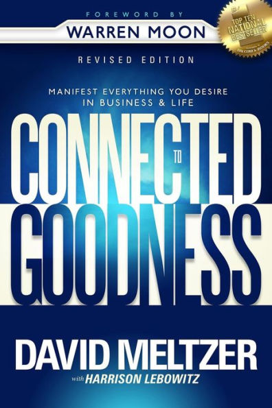 Connected To Goodness: Manifest Everything You Desire In Business And Life
