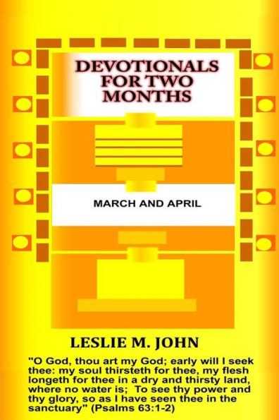 Devotionals For Two Months: March And April: March And April (Devotionals For A Year)