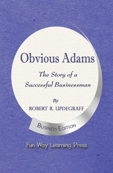 Obvious Adams -- The Story Of A Successful Businessman: New Business Edition