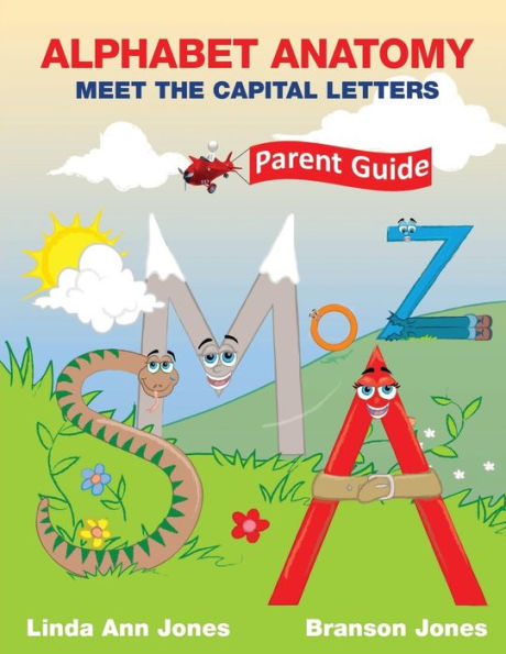 Alphabet Anatomy Parent Guide: Meet The Capital Letters Parent Guide