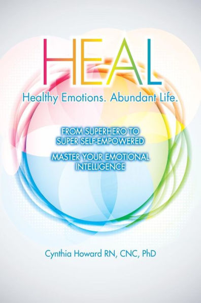 Heal Healthy Emotions Abundant Life: From Super Hero To Super Self Empowered