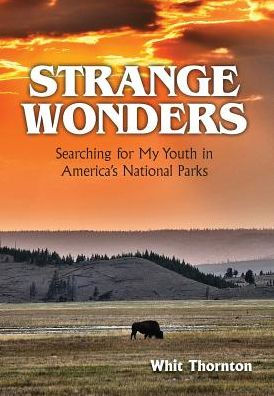 Strange Wonders: Searching For My Youth In America'S National Parks
