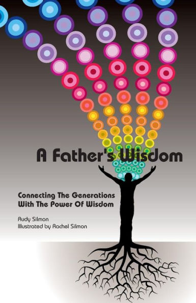 A Father'S Wisdom: Connecting The Generations With The Power Of Wisdom