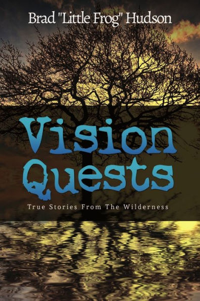 Vision Quests: True Stories From The Wilderness