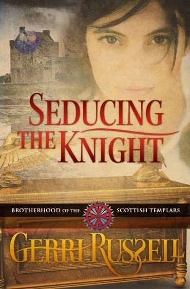 Seducing The Knight (Brotherhood Of The Scottish Templars)