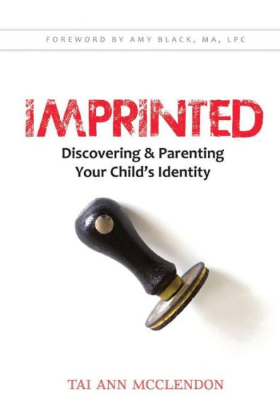 Imprinted: Discovering & Parenting Your Child'S Identity