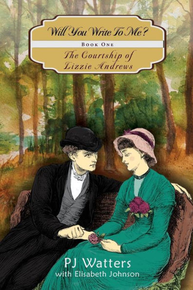 Will You Write To Me?: Book One: The Courtship Of Lizzie Andrews