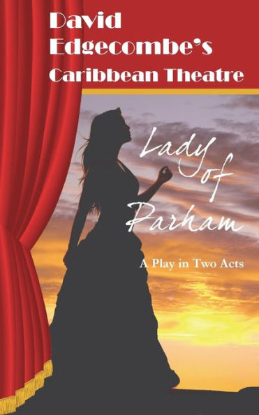 Lady Of Parham: David Edgecombe'S Caribbean Theatre