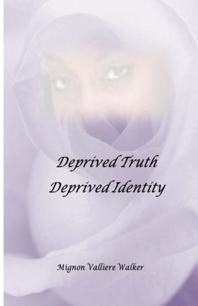 Deprived Truth, Deprived Identity