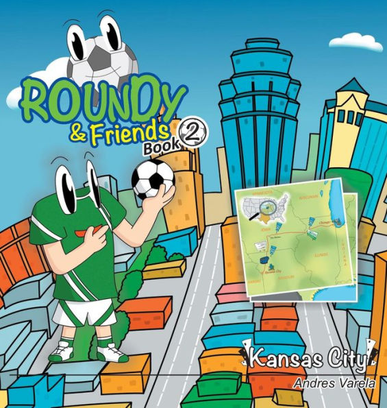 Roundy And Friends: Soccertowns Book 2 - Kansas City