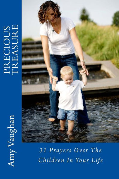 Precious Treasure: 31 Prayers Over The Children In Your Life