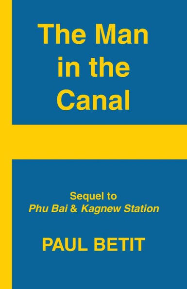 A Man In The Canal: Sequel To Phu Bai & Kagnew Station