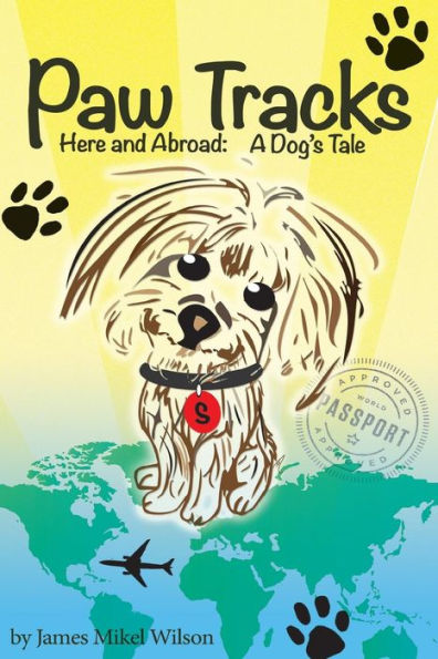 Paw Tracks Here And Abroad: A Dog'S Tale