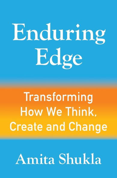 Enduring Edge: Transforming How We Think, Create And Change