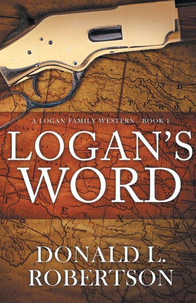 Logan'S Word: A Logan Family Western-Book 1 (Logan Family Western Series)
