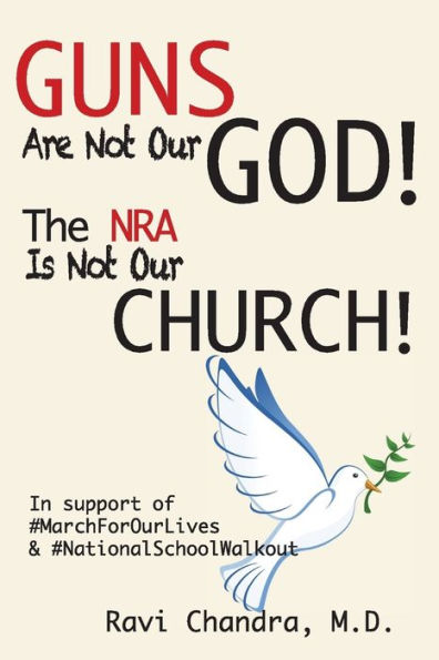 Guns Are Not Our God! The Nra Is Not Our Church!: In Support Of #Marchforourlives & #Nationalschoolwalkout