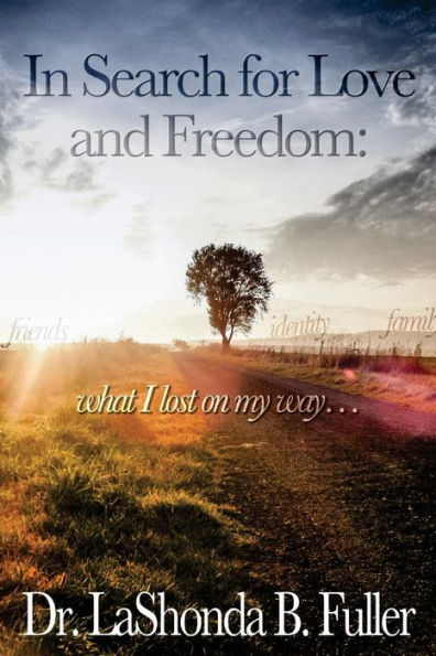 In Search For Love And Freedom: What I Lost On My Way