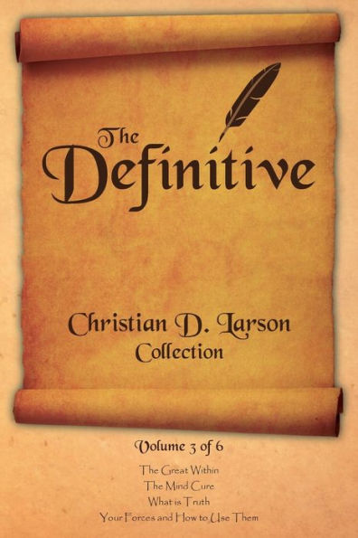 Christian D. Larson - The Definitive Collection - Volume 3 Of 6