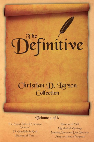Christian D. Larson - The Definitive Collection - Volume 4 Of 6