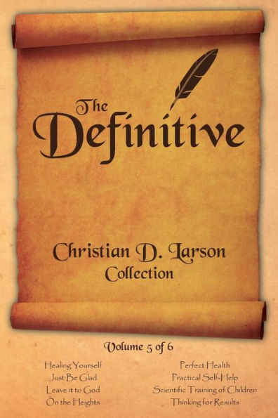 Christian D. Larson - The Definitive Collection - Volume 5 Of 6