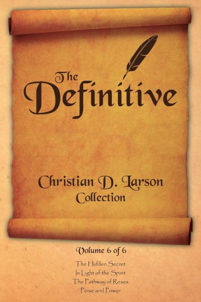 Christian D. Larson - The Definitive Collection - Volume 6 Of 6
