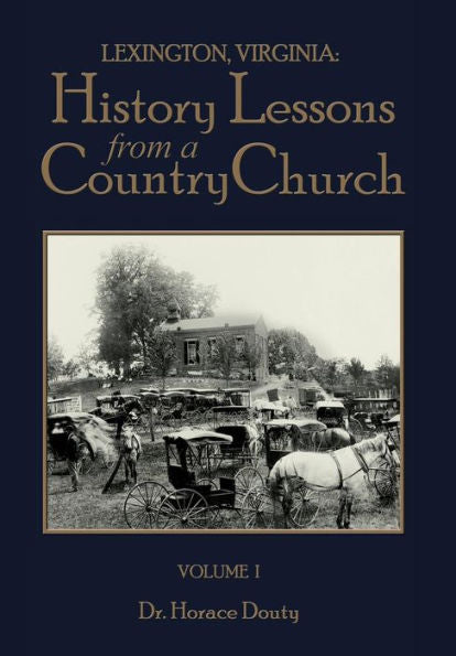 Lexington, Virginia: History Lessons From A Country Church Volume 1