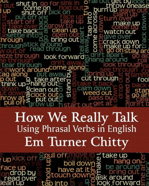 How We Really Talk: Using Phrasal Verbs In English