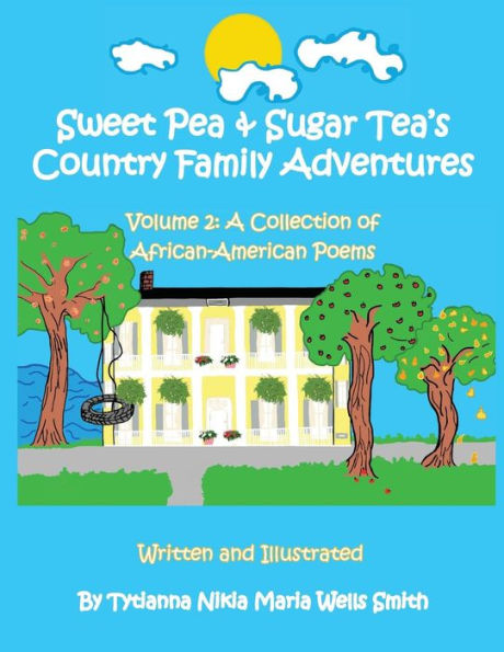 Sweet Pea & Sugar Tea'S Country Family Adventures, Volume 2: A Collection Of African-American Poems