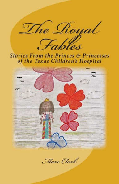 The Royal Fables: Stories From The Princes & Princesses Of The Texas Children'S Hospital (Black & White Edition)
