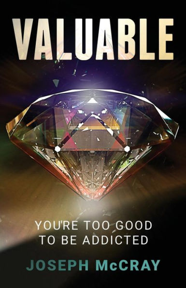 Valuable: You'Re Too Good To Be Addicted