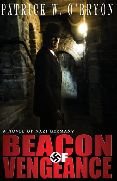 Beacon Of Vengeance: A Novel Of Nazi Germany (Corridor Of Darkness)