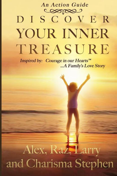 Discover Your Inner Treasure: (Inspired By Courage In Our Hearts™~A Family'S Love Story)