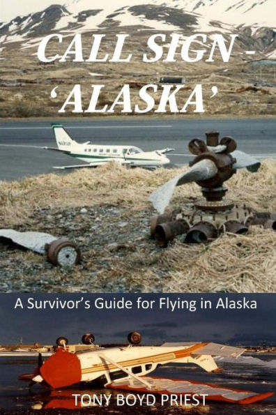 Call Sign - 'Alaska': A Survivoræs Guide For Flying In Alaska