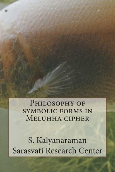 Philosophy Of Symbolic Forms In Meluhha Cipher