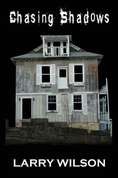 Chasing Shadows: Investigating The Paranormal In Illinois, Missouri And Iowa
