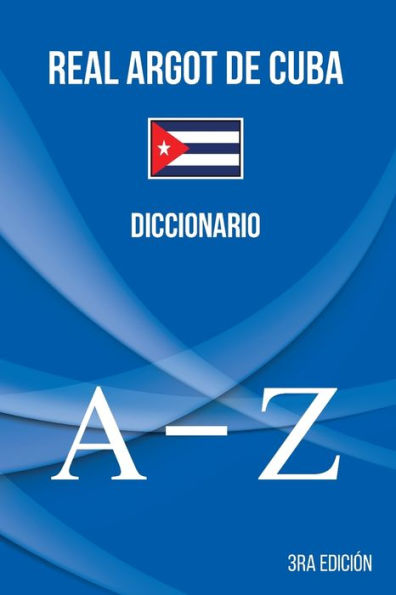 Real Argot De Cuba: Diccionario (Diccionario Del Argot De Cuba) (Spanish Edition)