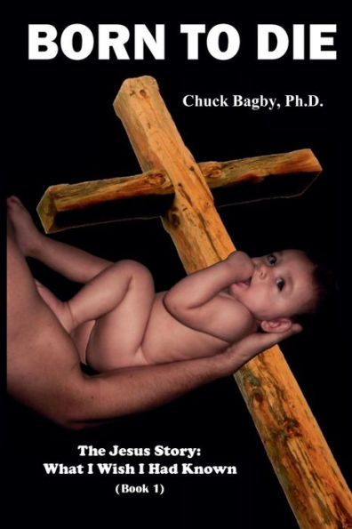 Born To Die (The Jesus Story: What I Wish I Had Known)