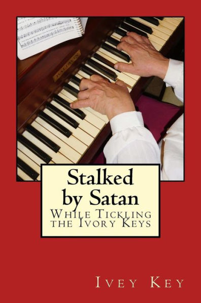 Stalked By Satan While Tickling The Ivory Keys