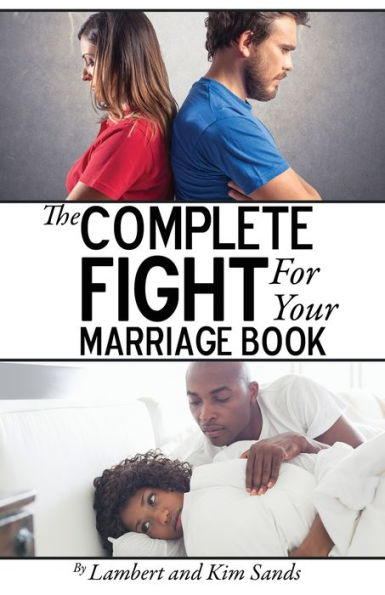 The Complete Fight For Your Marriage Book: If You Don'T Fight For Your Marriage....Who Will?