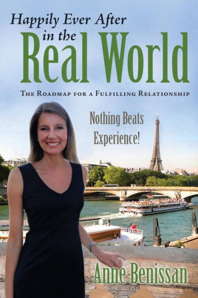 Happily Ever After In The Real World: The Roadmap For A Fulfilling Relationship Nothing Beats Experience!