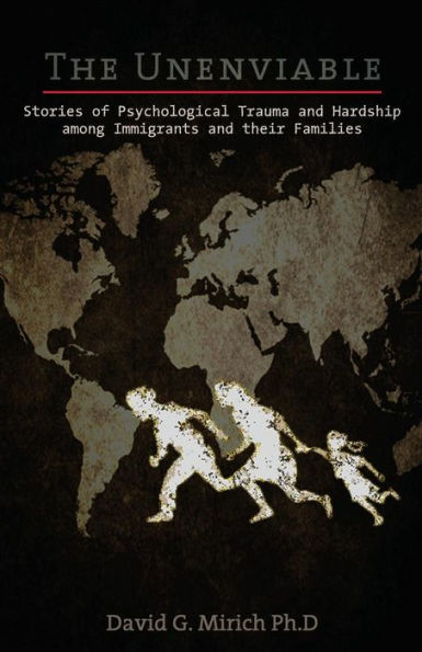 The Unenviable: Stories Of Psychological Trauma And Hardship Among Immigrants And Their Families