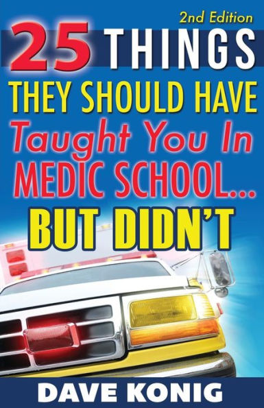 25 Things They Should Have Taught You In Medic School... But Didn'T
